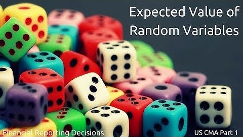 Expected Value of Random Variables | Financial Reporting Decisions| US CMA Part 1| US CMA course