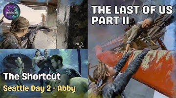 The Shortcut – Seattle Day 2 (Abby) | The Last of Us™ Part II Remastered  @GameConquerorX