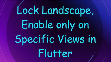 Lock Landscape, Enable only on Specific Views in Flutter
