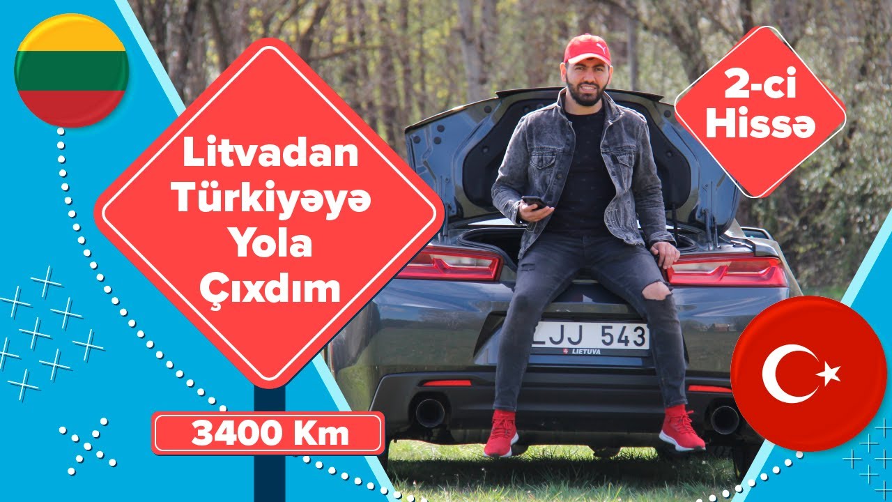 Litvadan Türkiyəyə yola cıxdım 3400km sürdüm 2 ci hissə
