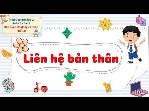 Lớp 2 - Tuần 6 - Đạo đức - Bảo quản đồ dùng cá nhân và gia đình - Bảo quản đồ dùng cá nhân (Tiết 2)