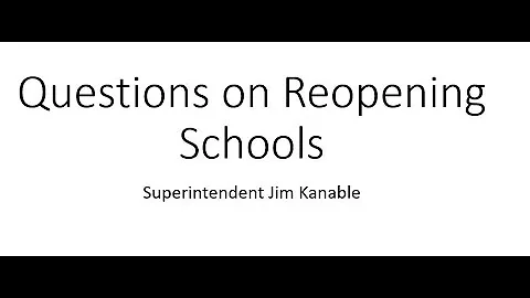 Mr  Kanable   Questions on Reopening Schools