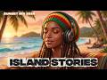 Island Stories 🌴 Reggae Chill Mix 2026 | Beach Life, Friendship &amp; Ocean Dreams