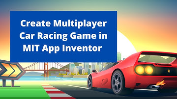 How to make a Multiplayer Car Racing Game in MIT App Inventor 2