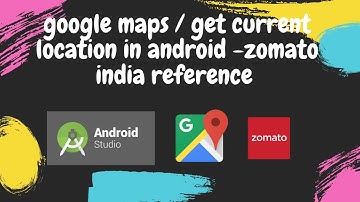 How to get current location in Android Studio | Google maps in Android | ZOMATO India