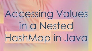 Accessing Values in a Nested HashMap in Java