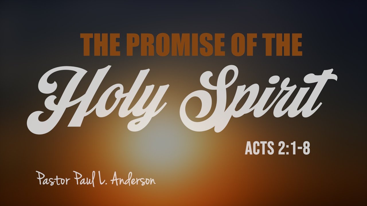 The Promise of the Holy Spirit | Pastor Paul L. Anderson - YouTube