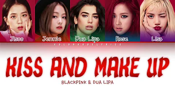 BLACKPINK (블랙피킹) & DUA LIPA (리파 듀아) - KISS & MAKE UP (Color Coded Lyrics) [HAN/ROM/ENG] *ACCURATE*