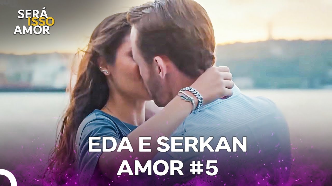 Eda e Serkan Amor #5 (Dublagem em Português)