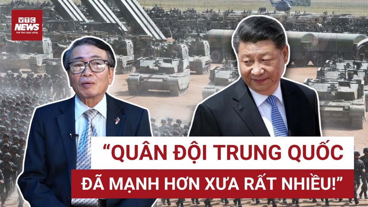Đại tá Nguyễn Minh Tâm: Sức mạnh quân đội Trung Quốc đã tăng vọt, không dễ bị ‘bắt nạt’ như trước!