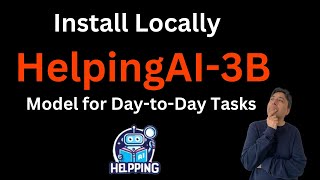 Install HelpingAI 3B Locally - Model for Day to Day Life Tasks
