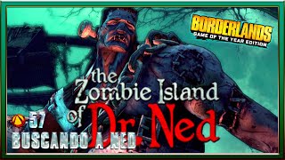 Borderlands GOTY Enhanced (2019). #57. DLC: The Zombie Island Of Dr. Ned. Buscando a Ned