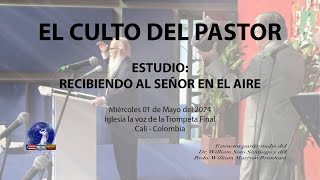 EL CULTO DEL PASTOR   ESTUDIO: RECIBIENDO AL SEÑOR EN EL AIRE