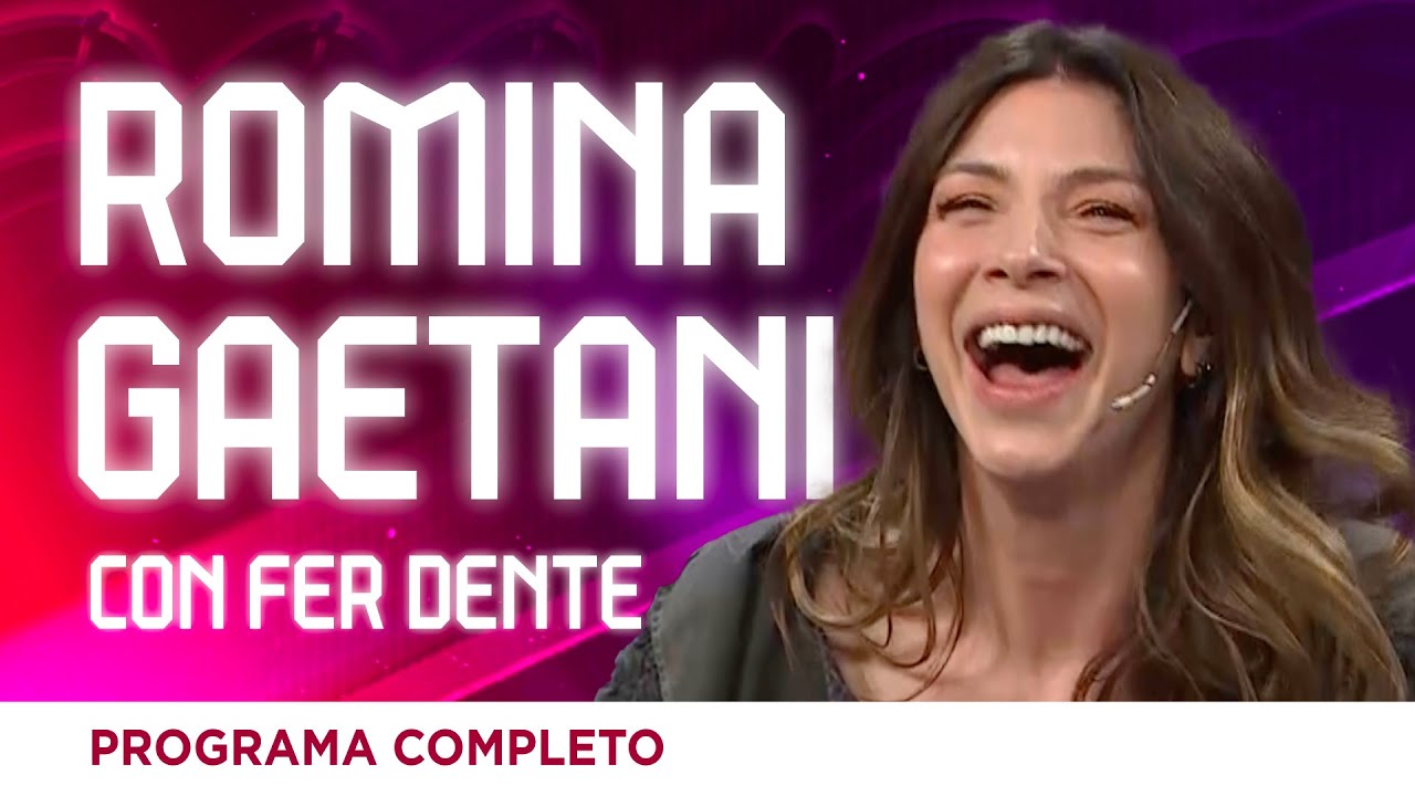 ¡ROMINA GAETANI con FER DENTE! (Programa Completo)