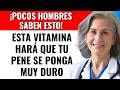 Esta vitamina garantiza erecciones potentes después de los 60 años, descúbrela en este video...
