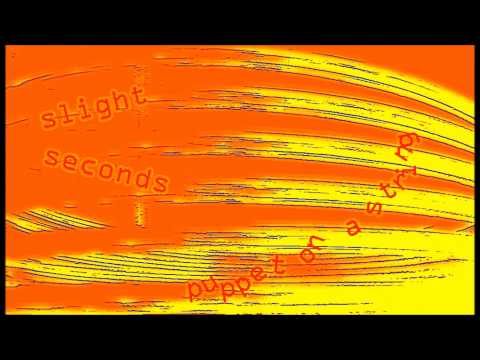 Slight Seconds - Puppet On A String
