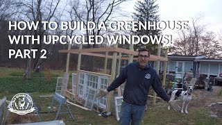 How to Build a Greenhouse Using Upcycled Windows - Part 2