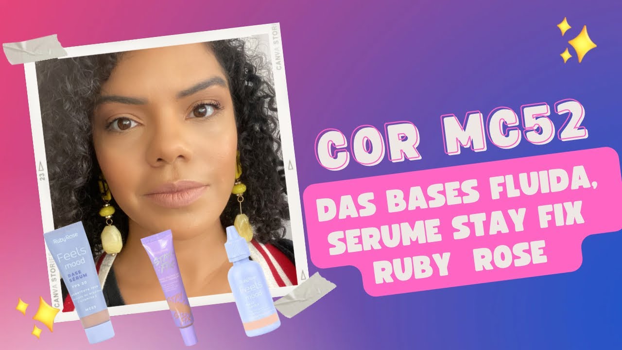 COR MC 52 DAS BASES FLUIDA, SÉRUM E STAY FIX Ruby Rose