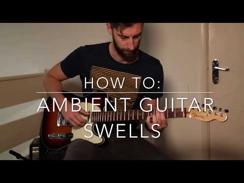 How to play ambient guitar swells, with delay and reverb pedals