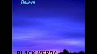 Black Merda - Believe