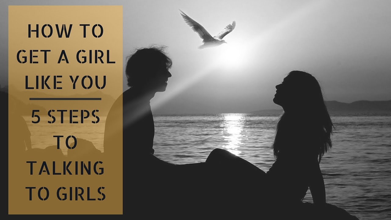How To Get a Girl Like You | 5 Steps To Talking To Girls - YouTube