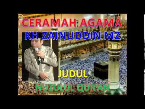 CERAMAH KH ZAINUDDIN MZ JUDUL NUZULUL QURAN