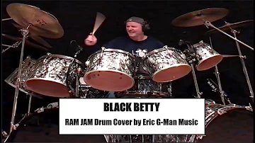 RAM JAM - BLACK BETTY - DRUM COVER BY ERIC G-MAN MUSIC