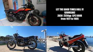 Let the good times roll....From Kawasaki Z650 1977 to GPZ 600R