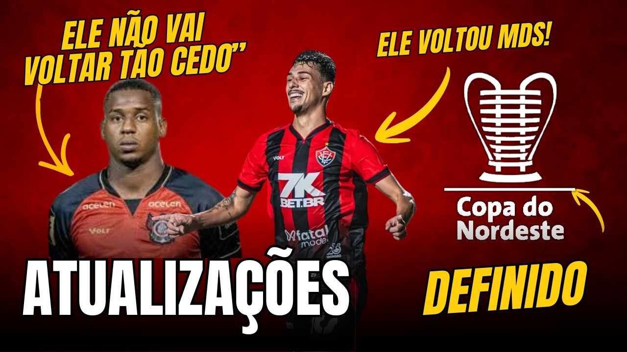 NOTÍCIA PREOCUPANTE SOBRE DUDU,  CAMINHO DO VITÓRIA NA COPA DO NORDESTE, TORCIDA ÚNICA NEGADA E MAIS