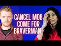 Cancel mob come for Braverman.