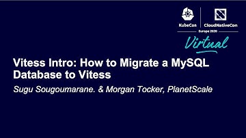 Vitess Intro: How to Migrate a MySQL Database to Vitess - Sugu Sougoumarane & Morgan Tocker