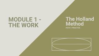 The Holland Method: Module 1 - The Work