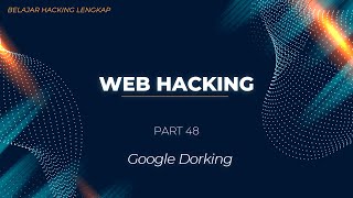 Belajar Ethical Hacking Lengkap (Bagian 48) || Google Dorking