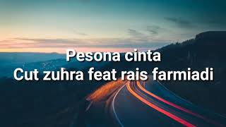 pesona cinta liric cut zuhra ft. Rais farmiadi