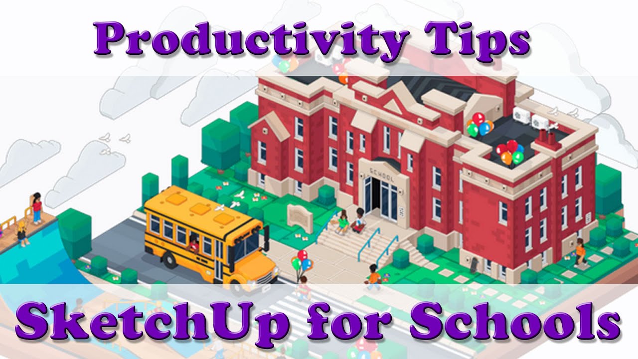 SketchUp for Education Productivity Tips