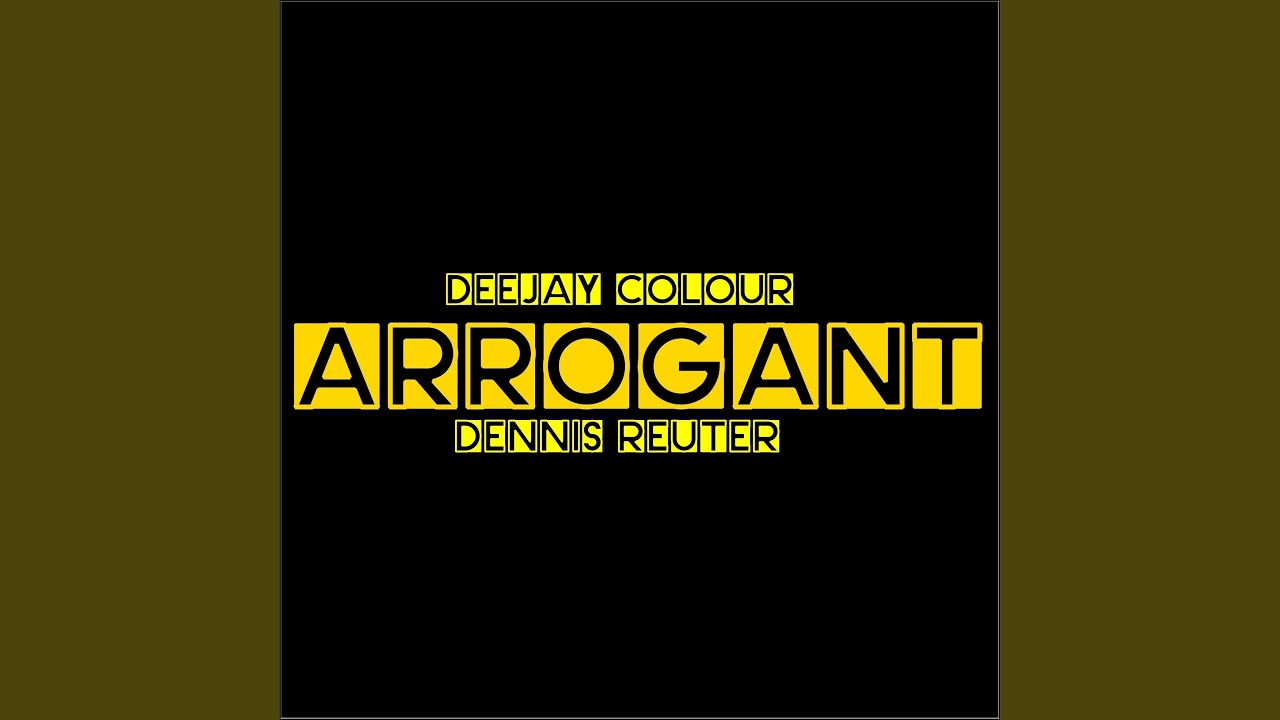 Watch Arrogant on YouTube Watch Arrogant on YouTube