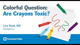 Colorful Question: Are Crayons Toxic? | Lisa Diard, MD
