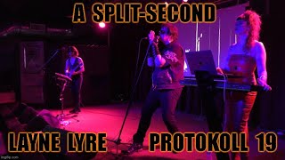 A Split Second, Layne Lyre, & Protokoll 19 at New World Music Hall
