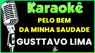 Pelo Bem da Minha Saudade - Karaokê - Gusttavo Lima #karaokê #karaokesertanejo #gusttavolima