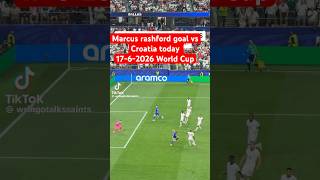 Marcus rashford goal vs Croatia today 17-6-2026 World Cup