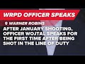 WRPD Officer Wojtal speaks for the first time since he was shot in the line of duty in January