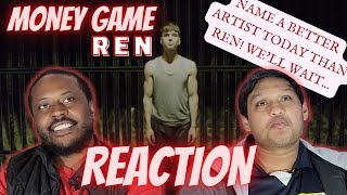 MR. BLACK MAN'S FAVOURITE REN SONG!!  Ren - Money Game REACTION