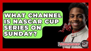 What Channel Is NASCAR Cup Series On Sunday? - The Racing Xpert