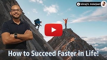 How To Succeed FASTER in Life! | Ishraj S. Inderjeet