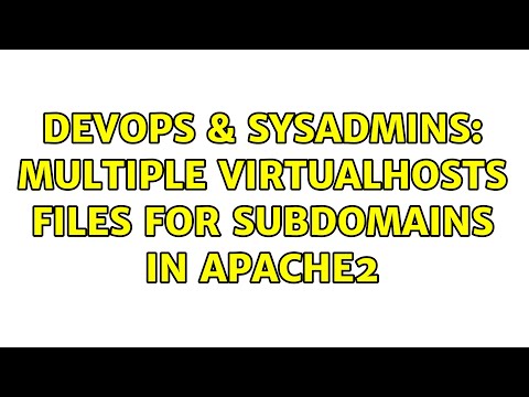 DevOps & SysAdmins: Multiple VirtualHosts files for subdomains in apache2