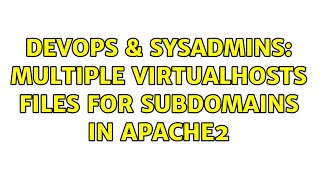 DevOps & SysAdmins: Multiple VirtualHosts files for subdomains in apache2