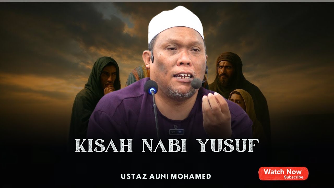 KISAH NABI YUSOF DAN PSIKOLOGI MANUSIA | PENGAJARAN DARI KISAH NABI YUSOF | USTAZ AUNI MOHAMAD