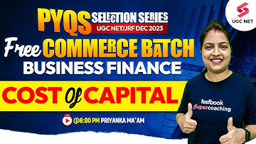 UGC NET Dec 2023 | Commerce | Business Finance | Cost of Capital | Priyanka Ma
