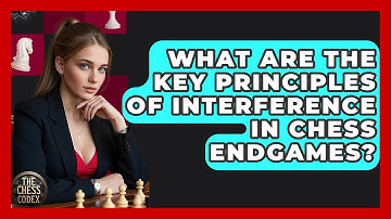 What Are The Key Principles Of Interference In Chess Endgames? - The Chess Codex
