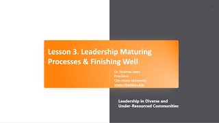 Lesson 3: Robert Clinton's Leadership Maturing Processes & Finishing Well